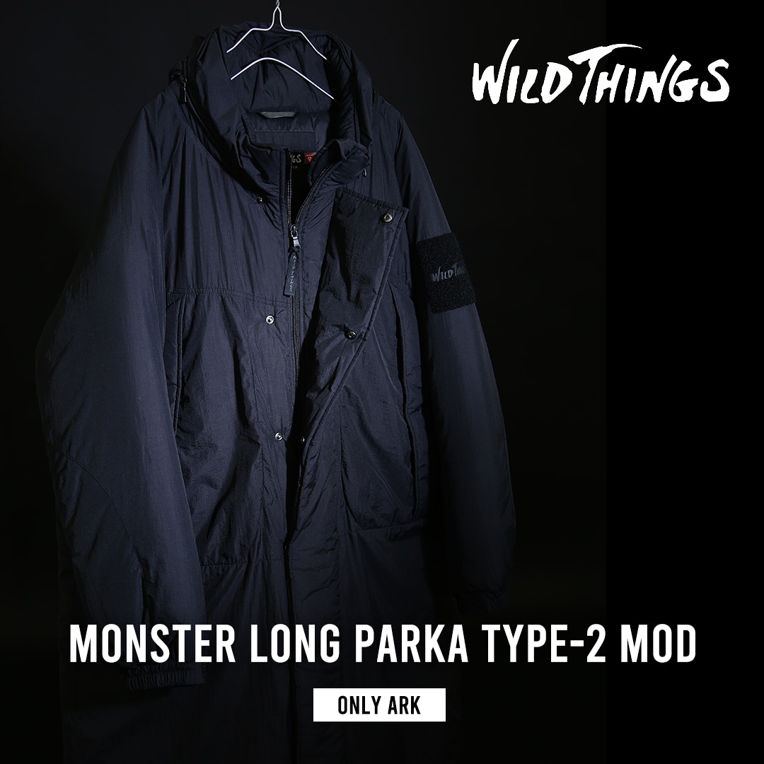 WILD THINGS /【ONLY ARK】別注 Monster Long Parka Type-2 Mod 予約受付中！