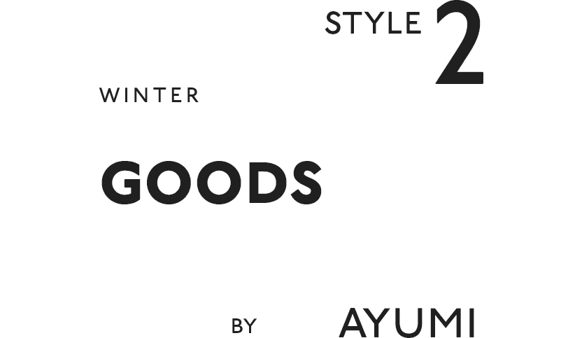 STYLE2 GOODS BY AYUMI