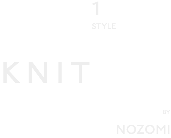 STYLE1 KNIT BY NOZOMI