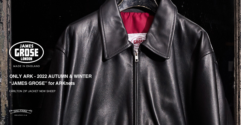 JAMES GROSE CARLTON ARKNETS 別注 ONLY ARK｜2022 AUTUMN WINTER / ARKnets(アークネッツ)