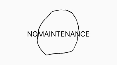 NO MAINTENANCE