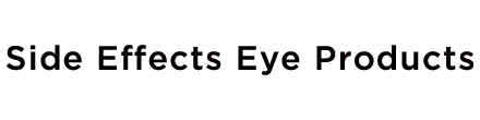 Side Effects Eye Products,サイドエフェクツアイプロダクツ
