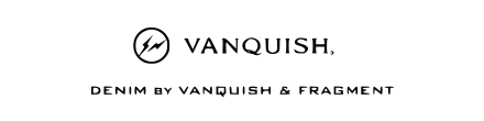 DENIM BY VANQUISH & FRAGMENT