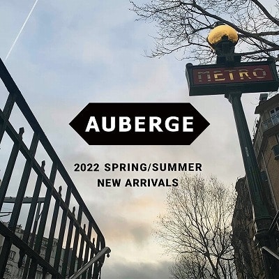 AUBERGE｜22SS NEW ARRIVALS