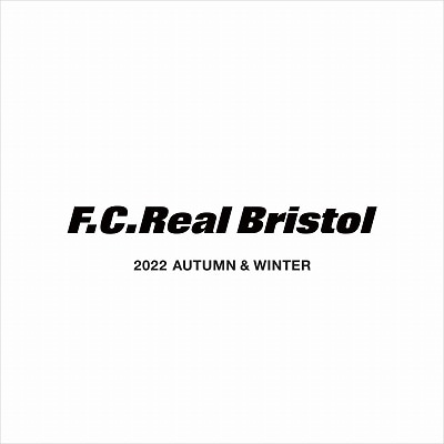 F.C.Real Bristol｜22AW COLLECTION START