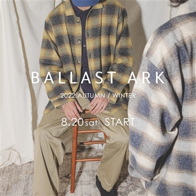 BALLAST ARK｜2022 AUTUMN / WINTER START