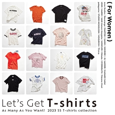 【特集】Let’s Get T-shirts As Many As You Want! 2023 SS T-shirt collection