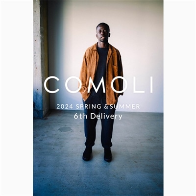 COMOLI｜2024SS 6th delivery