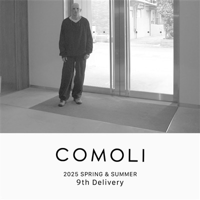 COMOLI｜2025SS 9th delivery