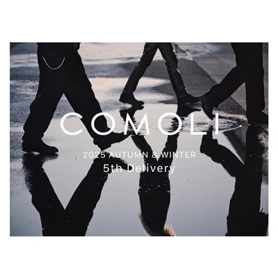 COMOLI｜2025AW 5th delivery