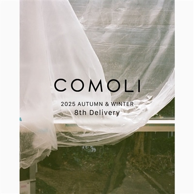 COMOLI｜2025AW 8th delivery