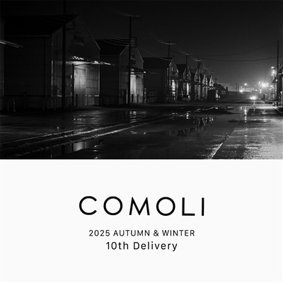 COMOLI｜2025AW 10th delivery