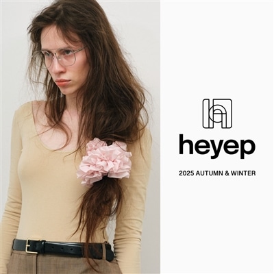 【LOOK】heyep｜2025 AUTUMN ＆ WINTER COLLECTION