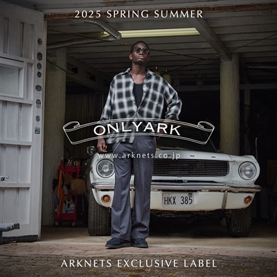【特集】ONLY ARK｜2025 SPRING SUMMER COLLECTION