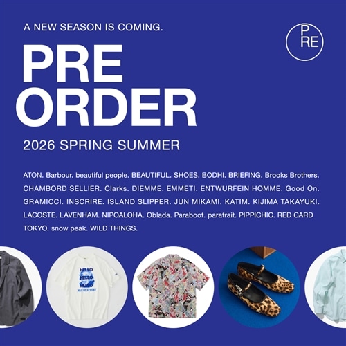 2026 SPRING SUMMER - PRE ORDER｜春夏の最新予約アイテムをピックアップ