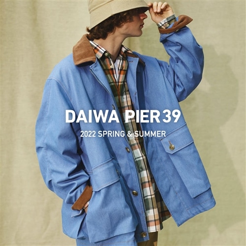 DAIWA PIER 39 / 2022 SPRING & SUMMER / LOOK BOOK