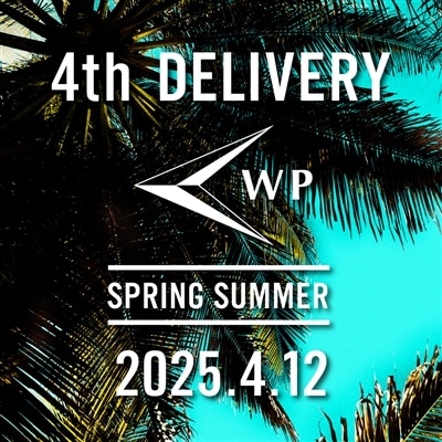 【特集】WP｜25ss 4th DELIVERY