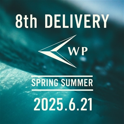 【特集】WP｜25ss 8th DELIVERY