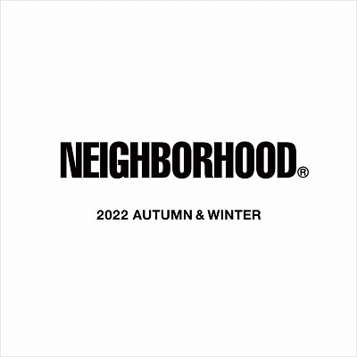 NEIGHBORHOOD | 22AW NEW ARRIVALS