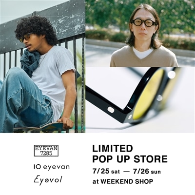 【特設会場】10eyevan、EYEVAN7285、Eyevol｜LIMITED POP UP SHOP 開催のお知らせ