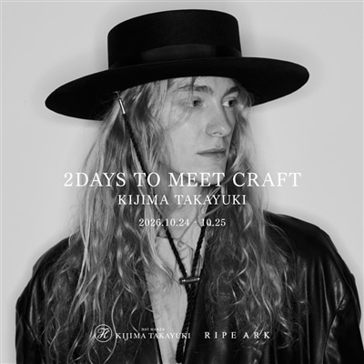【店舗】2DAYS TO MEET CRAFT / KIJIMA TAKAYUKI  開催のお知らせ