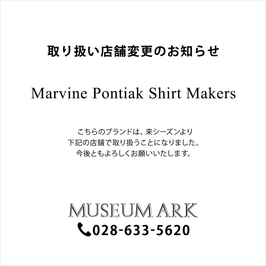 《 Marvine Pontiak Shirt Makers 》取り扱い店舗変更のお知らせ