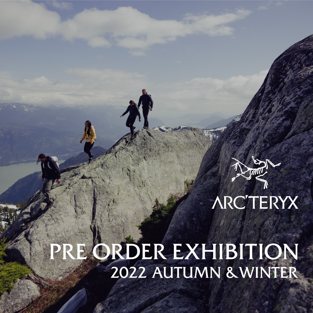 ARC’TERYX | 2022AW PRE ORDER EXHIBITION 開催のお知らせ