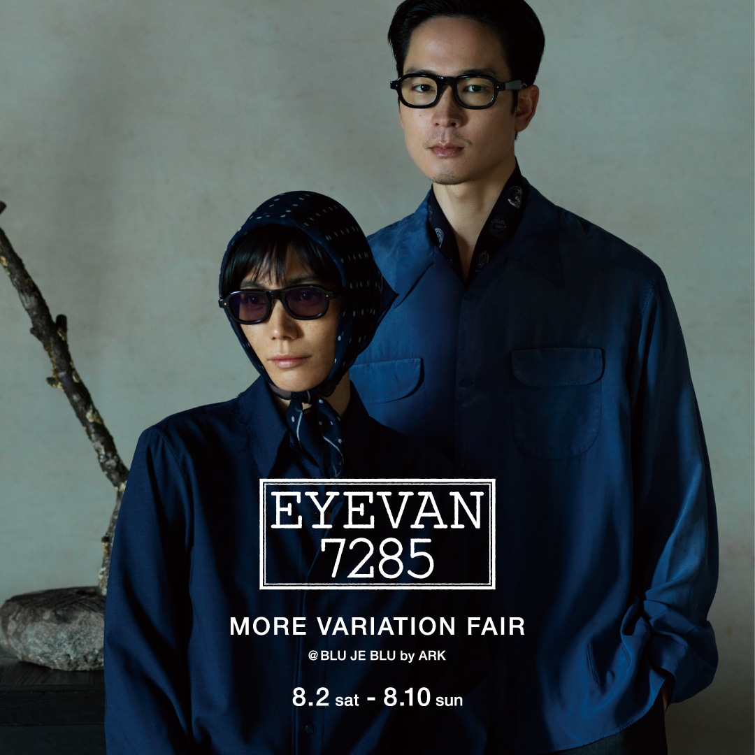 店舗】EYEVAN 7285｜MORE VARIATION FAIR 開催のお知らせ: - ARKnets