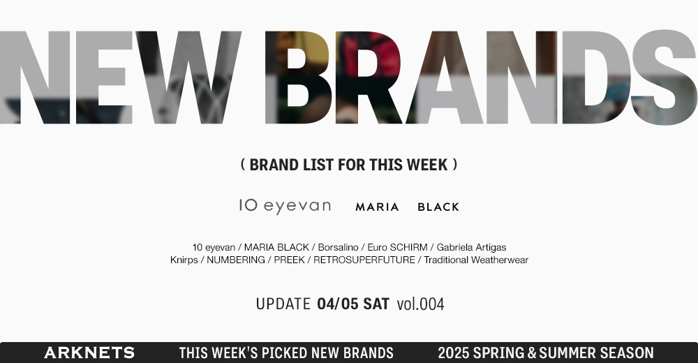 【特集】NEW BRANDS｜2025 SPRING & SUMMER Vol.04