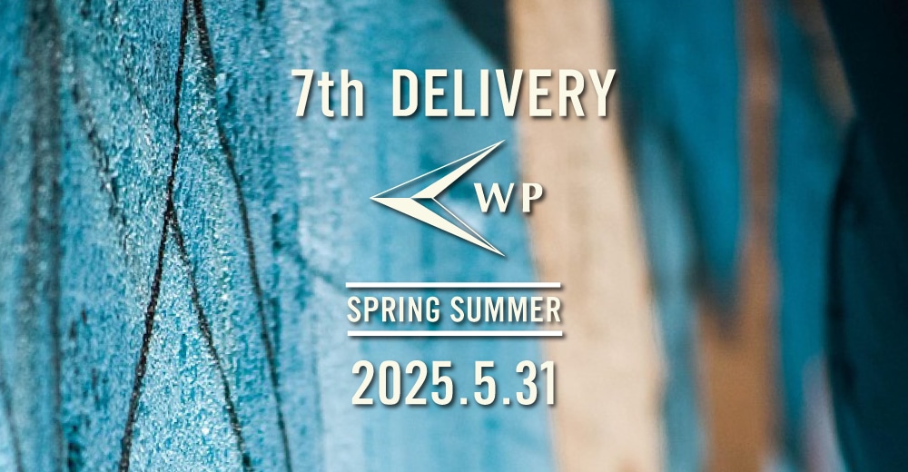 【特集】WP｜25ss 7th DELIVERY